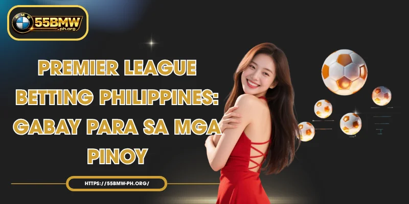Premier League Betting Philippines: Gabay para sa mga Pinoy